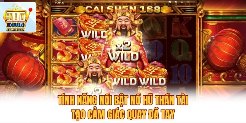 Tính năng nổi bật nổ hũ Thần Tài tạo cảm giác quay đã tay