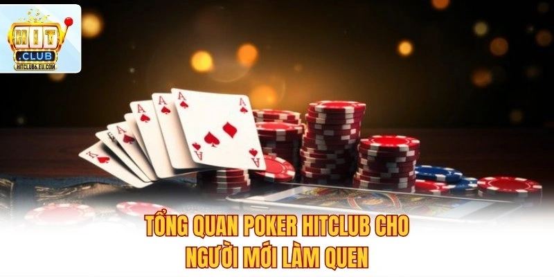Tổng quan Poker Hitclub cho người mới làm quen